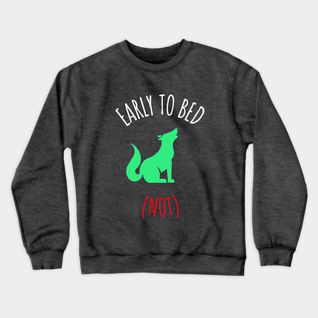 Lone Wolf Early to Bed (NOT) Crewneck Sweatshirt by LeftBrainExpress